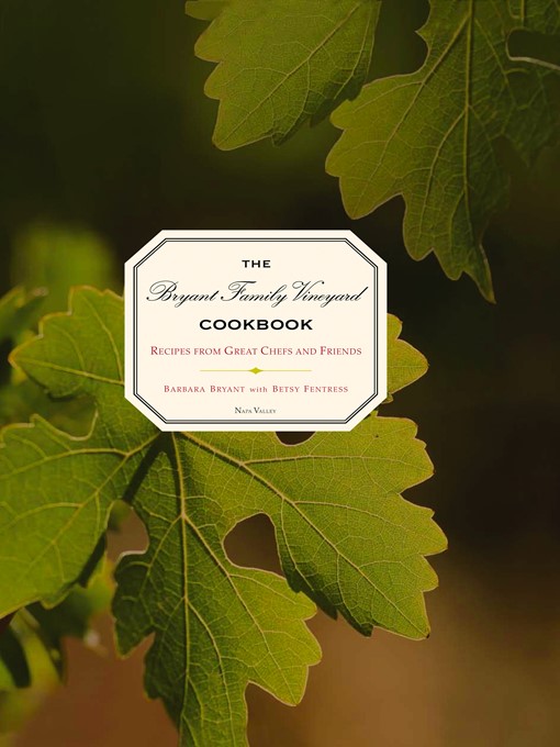 Title details for The Bryant Family Vineyard Cookbook by Barbara Bryant - Available